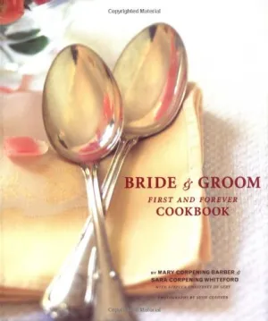 Brand new BRIDE & GROOM First & Forever Cookbook Large Format Hardcover! 272 Pages! Retails $35 