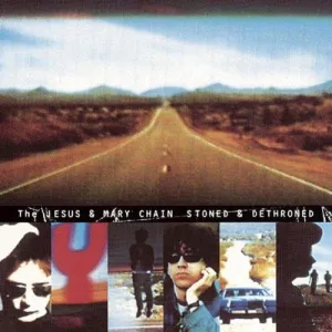 Jesus & Mary Chain - Stoned and Dethroned