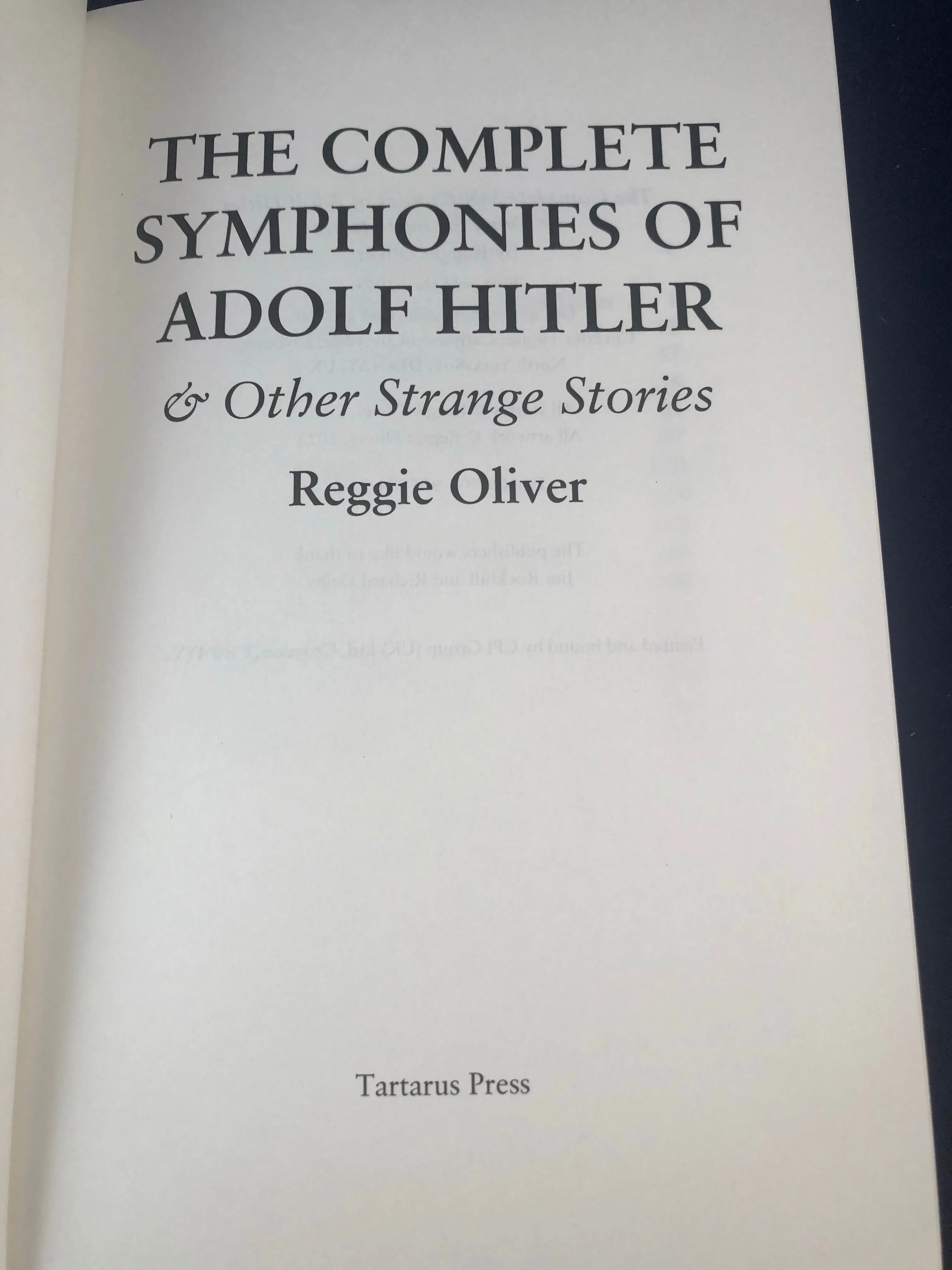 Reggie Oliver - The Complete Symphonies of Adolf Hitler, Tartarus Press, 2013