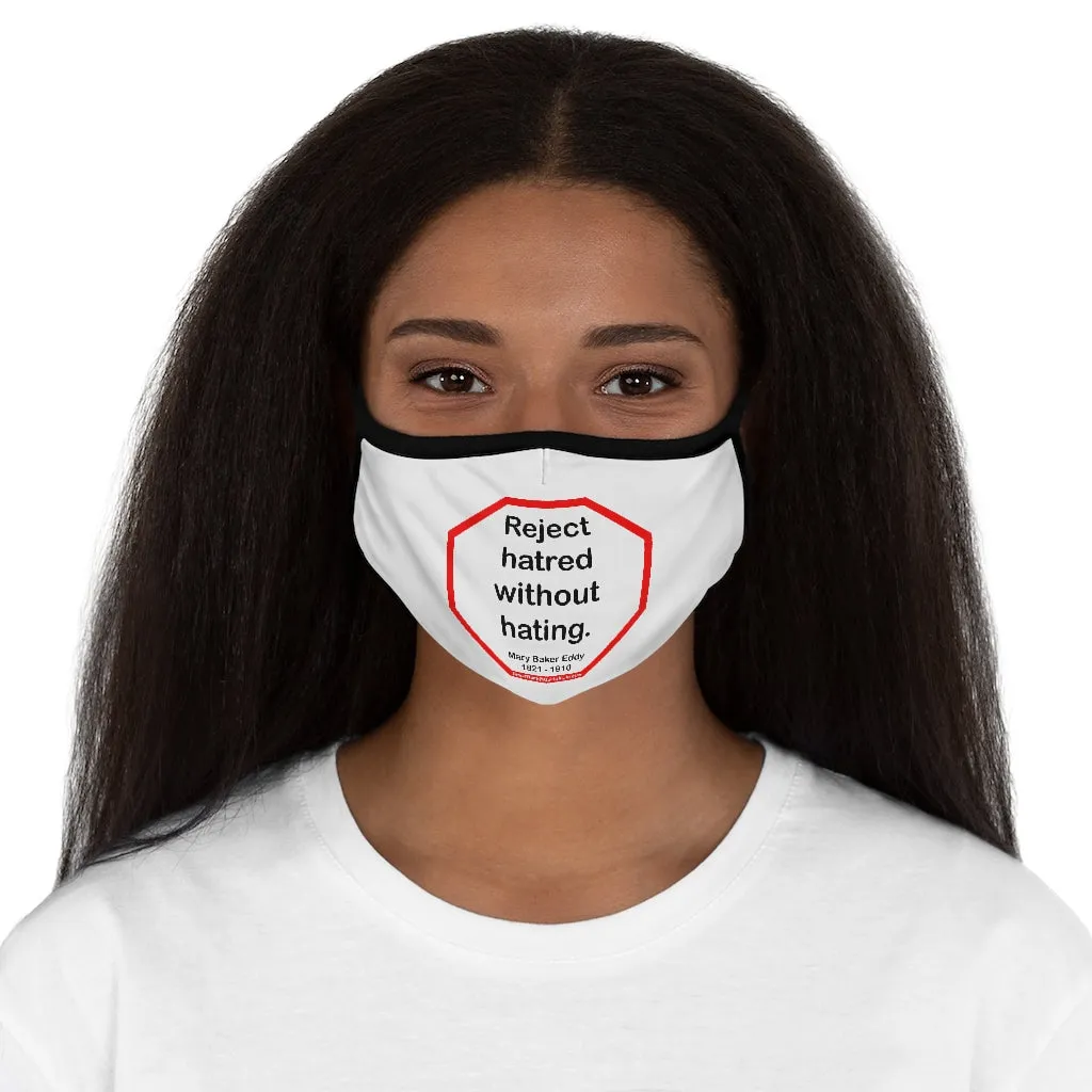 Reject hatred without hating.  -  Mary Baker Eddy  1821 - 1910   ---   Stop2Think Before You Speak Make a Statement Face Mask  ---   Fitted Polyester Face Mask