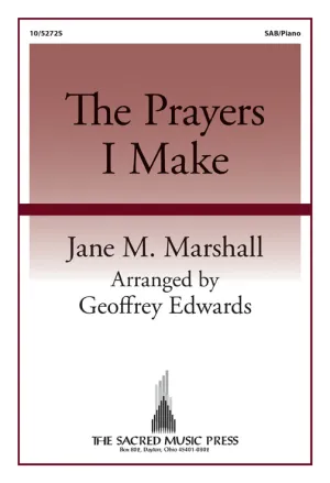 The Prayers I Make (SAB)